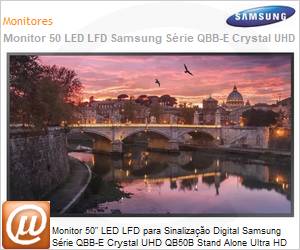 LH50QBBEBGCXZD - Monitor 50" LED LFD para Digital Signage Samsung Srie QBB-E Crystal UHD QB50B Stand Alone Ultra HD 4K 8ms HDMI [x3] USB [x2] IR RS232 Rede Wi-Fi Bluetooth 16/7 Tizen DICOM