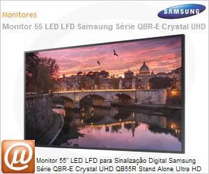 LH55QBREBGCXZD - Monitor 55" LED LFD Profissional Digital Signage Samsung Srie QBR-E Crystal UHD QB55R Stand Alone Ultra HD 4K 8ms HDMI [x2] DVI USB [x2] Rede IR 16/7 Wi-Fi Bluetooth 350 Nits