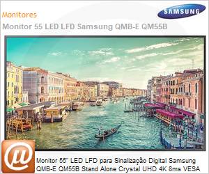 LH55QMBEBGCXZD - Monitor 55" LED LFD Profissional Digital Signage Samsung QMB-E QM55B Stand Alone Crystal UHD 4K 8ms HDMI [x3] USB [x2] DP IR Rede Wi-Fi Bluetooth 24/7 Tizen DICOM Antirreflexo