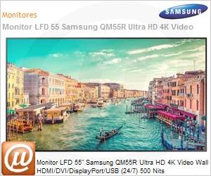 LH55QMREBGCXZD - Monitor 55" LED LFD Profissional Digital Signage Samsung QM55R Ultra HD 4K HDMI/DVI/DisplayPort/USB 24/7 500 Nits