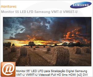LH55VMTUBGBXZD - Monitor 55" LED LFD Profissional Digital Signage Samsung VMT-U VM55T-U Videowall Full HD 8ms HDMI [x2] DVI DisplayPort USB IR Rede RS232 Borda Ultrafina Antirreflexo