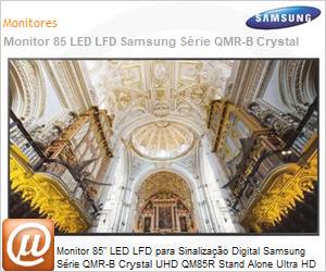 LH85QMRBBGCXZA - Monitor 85" LED LFD Profissional Digital Signage Samsung Srie QMR-B Crystal UHD QM85R Stand Alone Ultra HD 4K 8ms HDMI [x2] DisplayPort DVI USB [x2] RS232 Rede Wi-Fi 24/7 Tizen