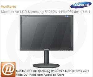 LS19CBKABLZD - Monitor 19" LCD Samsung B1940W 1440x900 5ms 7M:1 Wide DVI Preto com Ajuste de Altura
