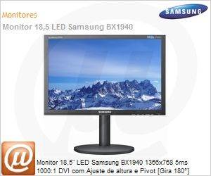 LS19CBUHBLZD - Monitor 18,5" LED Samsung BX1940 1366x768 5ms 1000:1 DVI com Ajuste de altura e Pivot [Gira 180]