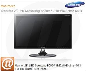 LS23B550VSLZD - Monitor 23" LED Samsung B550V 1920x1080 2ms 5M:1 Full HD HDMI Preto Piano