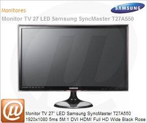 LT27A550LBMZD - Monitor TV 27" LED Samsung SyncMaster T27A550 1920x1080 5ms 5M:1 DVI HDMI Full HD Wide Black Rose Black