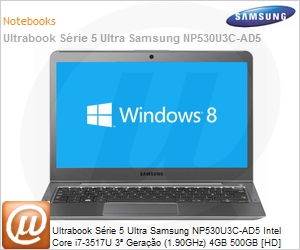 NP530U3C-AD5BR - Ultrabook Srie 5 Ultra Samsung NP530U3C-AD5 Intel Core i7-3517U 3 Gerao (1.90GHz) 4GB 500GB [HD] 24GB [SSD] 13.3" LED Windows 8 SL 64 Wi-Fi N Bluetooth 4.0 WebCam HDMI USB 3.0