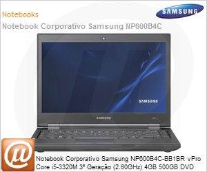 NP600B4C-BB1BR - Notebook Corporativo Samsung NP600B4C-BB1BR vPro Core i5-3320M 3 Gerao (2.60GHz) 4GB 500GB DVD Windows 7 Professional 64 Bluetooth WebCam HDMI Fingerprint Suporta at 100K