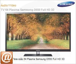 PL64D550C1GXZD - Televiso 64 Plasma Samsung D550 Full HD 3D