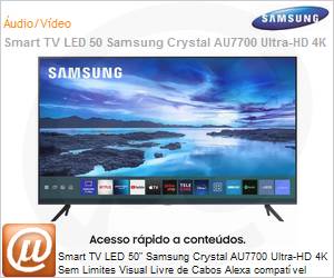 UN50AU7700GXZD - Smart TV 50" LED Samsung Crystal Srie AU7700 UN50 Ultra HD 4K Sem Limites Visual Livre de Cabos Mltiplos controles de voz Controle Remoto nico
