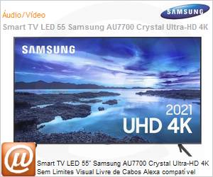 UN55AU7700GXZD - Smart TV 55" LED Samsung Crystal Srie AU7700 UN55 Ultra HD 4K Sem Limites Visual Livre de Cabos Mltiplos controles de voz Controle Remoto nico