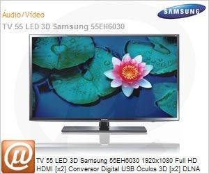 UN55EH6030GXZD - TV 55 LED 3D Samsung 55EH6030 1920x1080 Full HD HDMI [x2] Conversor Digital USB culos 3D [x2] DLNA ConnectShare 240Hz