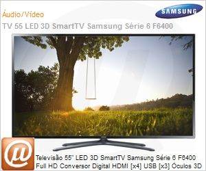 UN55F6400AGXZD - Televiso 55" LED 3D SmartTV Samsung Srie 6 F6400 Full HD Conversor Digital HDMI [x4] USB [x3] culos 3D [x2]