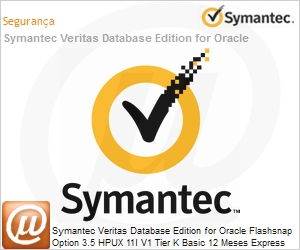 13005253 - Symantec Veritas Database Edition for Oracle Flashsnap Option 3.5 HPUX 11I V1 Tier K Basic 12 Meses Express Band S 