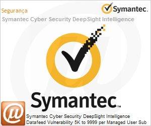 21336355 - Symantec Cyber Security DeepSight Intelligence Datafeed Vulnerability 5K to 9999 per Managed User Sub [Assinatura] License Express Band S [001+] 12 Meses