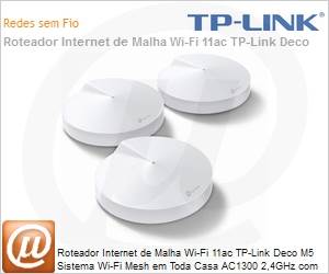DecoM5 - Roteador Internet Wi-Fi 11ac mais Repetidor TP-Link DECO M5 AC1300 Sistema MESH com Interface por meio de 2 portas Ethernet Gigabit 2 4GHz (3 Pack)