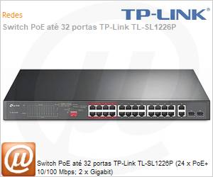 TL-SL1226P - Switch PoE at 32 portas TP-Link TL-SL1226P (24 x PoE+ 10/100 Mbps; 2 x Gigabit)