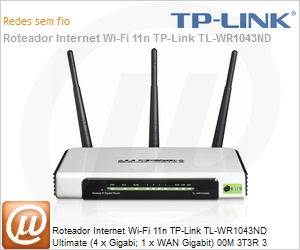 TL-WR1043ND - Roteador Internet Wi-Fi 11n TP-Link TL-WR1043ND Ultimate (4 x Gigabi; 1 x WAN Gigabit) 00M 3T3R 3 Antemas Removíves QSS