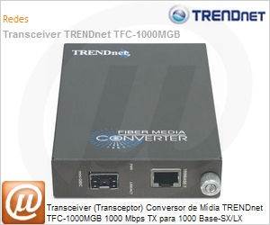 TFC-1000MGB - Transceiver (Transceptor) Conversor de Mdia TRENDnet TFC-1000MGB 1000 Mbps TX para 1000 Base-SX/LX