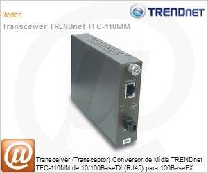 TFC-110MM - Transceiver (Transceptor) Conversor de Mdia TRENDnet TFC-110MM de 10/100BaseTX (RJ45) para 100BaseFX (MTRJ)