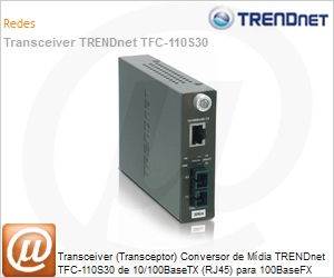 TFC-110S30 - Transceiver (Transceptor) Conversor de Mdia TRENDnet TFC-110S30 de 10/100BaseTX (RJ45) para 100BaseFX SMF (SC-30KM)