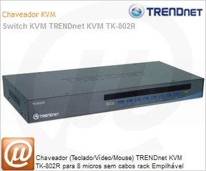 TK-802R - Chaveador (Teclado/Vdeo/Mouse) TRENDnet KVM TK-802R para 8 micros sem cabos rack Empilhvel