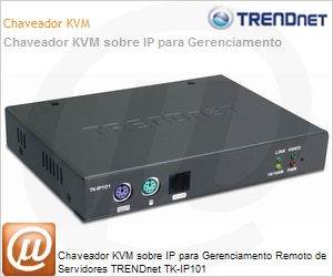 TK-IP101 - Chaveador KVM sobre IP para Gerenciamento Remoto de Servidores TRENDnet TK-IP101