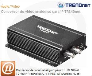 TV-VS1P - Conversor de video analgico para IP TRENDnet TV-VS1P 1 canal BNC 1 x PoE 10/100Mbps RJ45