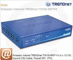 TW100-BRF114 - Roteador Internet TRENDnet TW100-BRF114 (4 x 10/100; Suporte DSL/Cable; Firewall SPI; VPN)