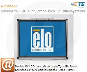 E512043 - Monitor 15" LCD com tela de toque Tyco Elo Touch Solutions ET1537L para integrao (Open-Frame)