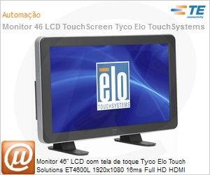 E960985 - Monitor 46" LCD com tela de toque Tyco Elo Touch Solutions ET4600L 1920x1080 16ms Full HD HDMI