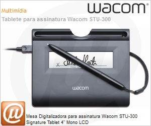 STU300 - Mesa Digitalizadora para assinatura Wacom STU-300 Signature Tablet 4" Mono LCD