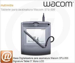 STU500 - Mesa Digitalizadora para assinatura Wacom STU-500 Signature Tablet 5" Mono LCD