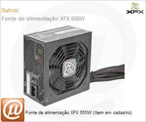 P1-550SXXB9 - Fonte de alimentao XFX 550W (Item em cadastro)
