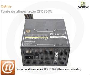P1-750SNLB9 - Fonte de alimentao XFX 750W (Item em cadastro)