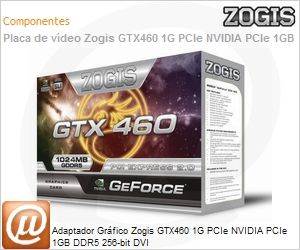 GTX460-1G-PCIe - Adaptador Grfico Zogis GTX460 1G PCIe NVIDIA PCIe 1GB DDR5 256-bit DVI