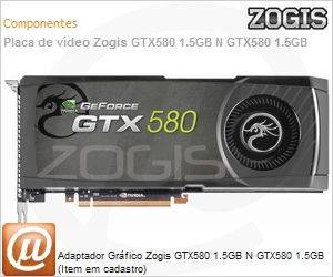 ZOGTX580-15D5H - Adaptador Grfico Zogis GTX580 1.5GB N GTX580 1.5GB (Item em cadastro)