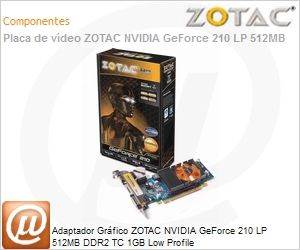 ZT-20302-10L - Adaptador Grfico ZOTAC NVIDIA GeForce 210 LP 512MB DDR2 TC 1GB Low Profile