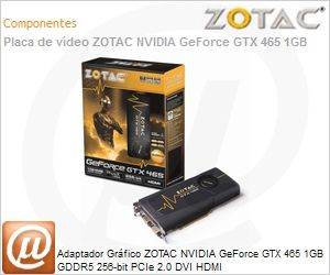 ZT-40301-10P - Adaptador Grfico ZOTAC NVIDIA GeForce GTX 465 1GB GDDR5 256-bit PCIe 2.0 DVI HDMI
