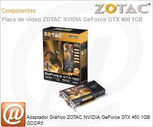 ZT-40402-10P - Adaptador Grfico ZOTAC NVIDIA GeForce GTX 460 1GB GDDR5