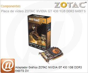 ZT-40611-10L - Adaptador Grfico ZOTAC NVIDIA GT 430 1GB DDR3 64BITS DV