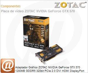 ZT-50203-10M - Adaptador Grfico ZOTAC NVIDIA GeForce GTX 570 1280MB GDDR5 320bit PCIe 2.0 DVI HDMI DisplayPort SLI