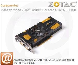 ZT-50302-10M - Adaptador Grfico ZOTAC NVIDIA GeForce GTX 560 TI 1GB DDR5 192 bits