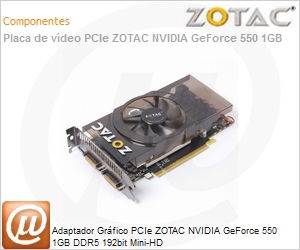 ZT-50404-10L - Adaptador Grfico PCIe ZOTAC NVIDIA GeForce 550 1GB DDR5 192bit Mini-HD