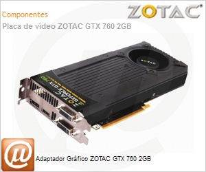 ZT-70401-10P - Adaptador Grfico ZOTAC GTX 760 2GB