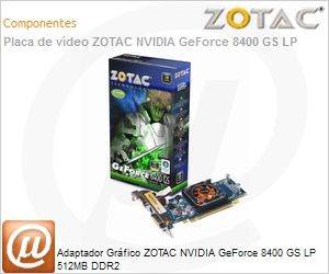 ZT-84MEH3P-FSL - Adaptador Grfico ZOTAC NVIDIA GeForce 8400 GS LP 512MB DDR2