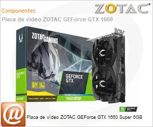 ZT-T16620F-10L - Placa de vdeo ZOTAC NVidia GEForce GTX 1660 Super 6GB