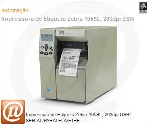 102-80A-00000 - Impressora de Etiqueta Zebra 105SL, 203dpi USB/ SERIAL/PARALELA/ETHE