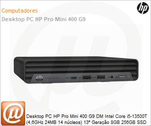 A08JYLT-AK4 - Desktop PC HP Pro Mini 400 G9 DM Intel Core i5-13500T (4,6GHz 24MB 14 ncleos) 13 Gerao 8GB 256GB SSD Windows 11 Pro