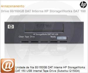 Q1580B - Unidade de fita 80/160GB DAT Interna HP StorageWorks DAT 160 USB Internal Tape Drive (Substitui Q1580A)